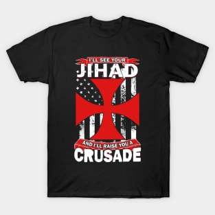 See Your Jihad Raise You A Crusade T-Shirt